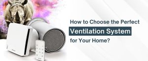 How to Choose the Perfect Ventilation