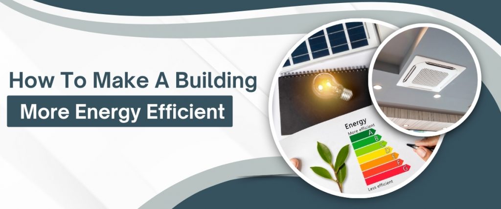 How To Make A Building More Energy Efficient