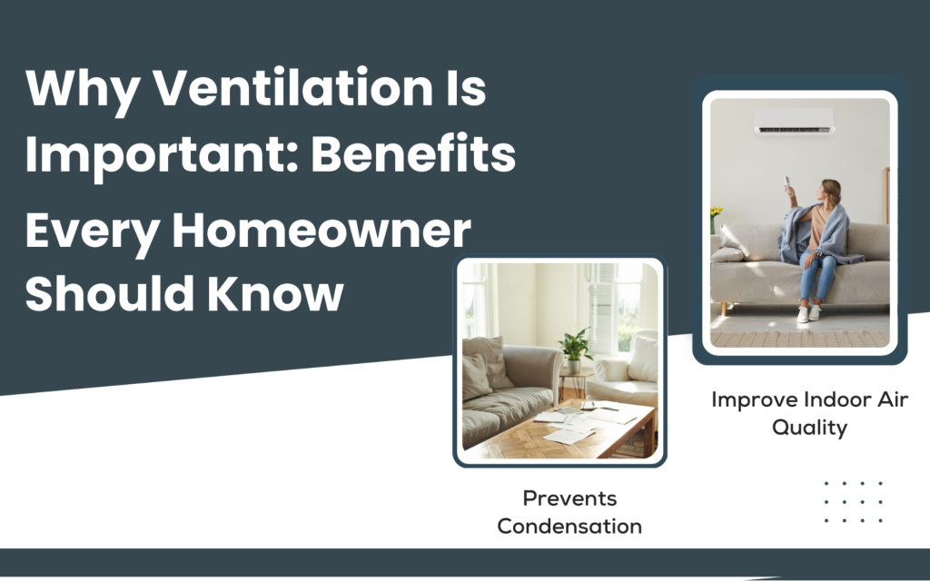 Why Ventilation Is Important: Benefits Every Homeowner Should Know