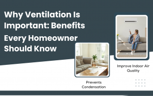 Why Ventilation Is Important: Benefits Every Homeowner Should Know